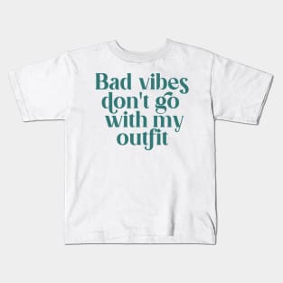 Bad vibes don't go with my outfit Kids T-Shirt